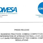 RESTRICTIVE BUSSINESS PRACTICES:COMESA COMPETITION COMMISSION FINES THE CONFEDERATION OF AFRICAN FOOTBALL (CAF) AND BEIN MEDIA GROUP LLC (beIN) FOR BREACH OF THE COMESA COMPETITION REGULATIONS